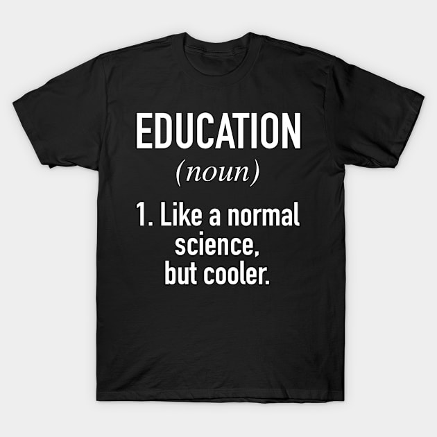 Education Science - Funny Education Scientist Definition T-Shirt by winwinshirt